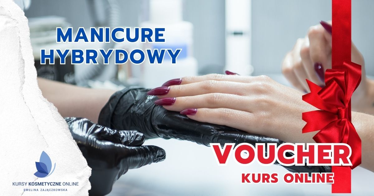 Voucher Manicure Hybrydowy Kursy Kosmetyczne Online